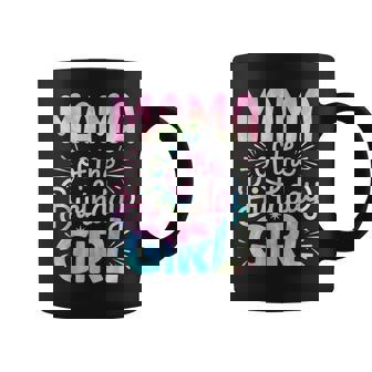 Mama Of The Birthday Girl Tie Dye Colorful Mom Bday Girl Coffee Mug - Seseable