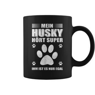 Mein Husky Hört Super Er Ist Es Nur Egal Husky Tassen - Geschenkecke