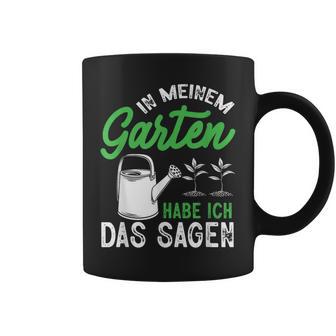 In Meinem Garten Habe Ich Das Sagen Hobbygärtner Gärtner Tassen - Geschenkecke