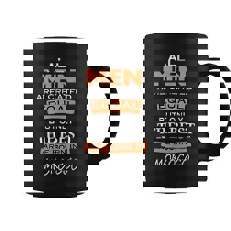 All MEN Are Created Equal But Only The BEST Born In MOROCCO Graphic Print Coffee Mug - Monsterry