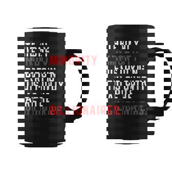 The Only Minority Destroy This Country Are The Billionaires Coffee Mug - Thegiftio