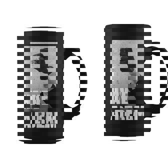Mlk Day I Have A Dream Coffee Mug - Thegiftio