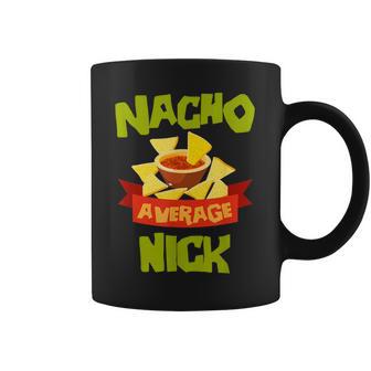 NACHO AVERAGE NICK Birthday Personalized Name Graphic Print Coffee Mug - Monsterry