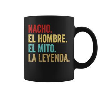 Nacho El Hombre El Mito La Leyenda Taza de café - Regaloses