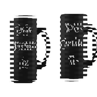 Ne Pas Trop Penser Cela Tasse - Cadeauxyz