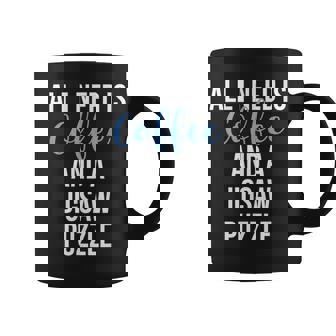 All I Need Is Coffee And a Jigsaw Puzzle Player Graphic Print Coffee Mug - Monsterry