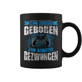 Nerd Gamer Zum Zocken Geboren Zum Arbeiten Zwungen S Tassen - Geschenkecke