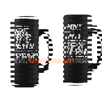 N'essayez Pas De Garder Laille Natale De Santa Maria En Californie Tasse - Cadeauxyz