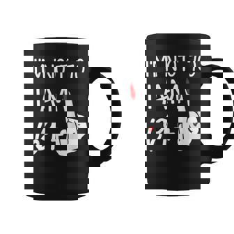 Im Not 70 I Am 69 Plus 1 Middle Finger Coffee Mug - Thegiftio