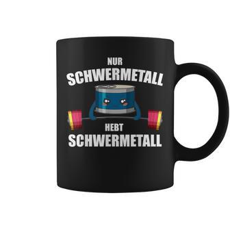 Nur Schwermetall Hebt Schwermetall Tassen - Geschenkecke