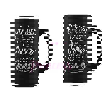 Nurse Not Princess Nurse Coffee Mug | Seseable CA