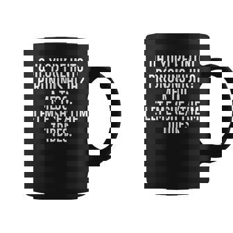 Oh You're Into Pronouns Huh Me Too Let Me SheThem Tiddies Coffee Mug - Monsterry