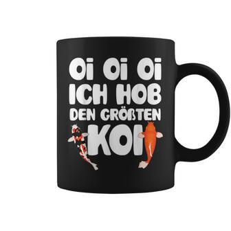 Oi Oi Oi I Hob Den Biggest Koi Fish Koi Tassen - Geschenkecke