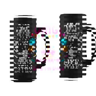 Omg It's My Mom’S Birthday Happy To Your Mother Coffee Mug - Seseable
