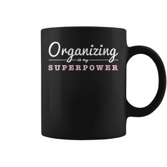 Organizing Is My Superpower Organizer Coordinator Graphic Print Coffee Mug - Monsterry