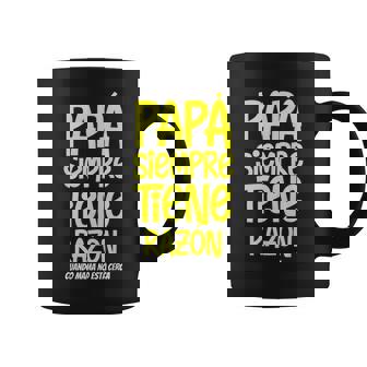 Papa Siempre Tiene Razon Divertido Papá Taza de café - Regaloses