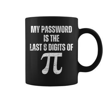 My Password Is The Last 8 Digits Of Pi Math Geek Nerdy Coffee Mug - Monsterry