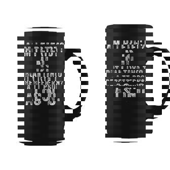 Am I Perfect No Am I Trying To Be A Better Person Also No Taza de café - Regaloses