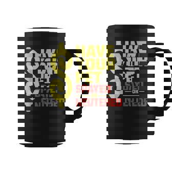 Have Your Pet Spayed Or Neutered Enthusiastic Phrase Coffee Mug | Mazezy