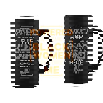 Powered By The Black Before Me Black History Month Coffee Mug | Mazezy