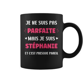 Prénom Je Ne Suis Pas Parfaite Mais Je Suis Stéphanie Tasse - Cadeauxyz