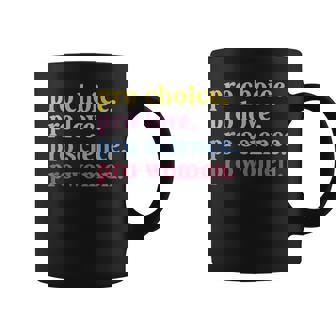 Pro Choice Pro Love Pro Science Pro Feminist Coffee Mug | Mazezy