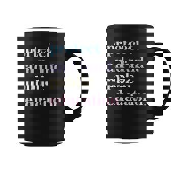 Protect And Fund Public Education Public Teachers Schools Coffee Mug - Seseable