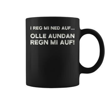 I Reg Mi Ned Auf Olle Aundan Regn Mi Auf Austria Tassen - Geschenkecke