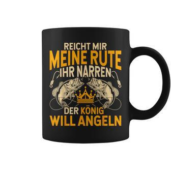 Reicht Mir Die Rute Ihr Narren Der König Will Fishing S Tassen - Geschenkecke