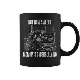 Sarcastic Not Now Sweetie Mommy's Cyberbullying Possum Graphic Print Coffee Mug - Monsterry