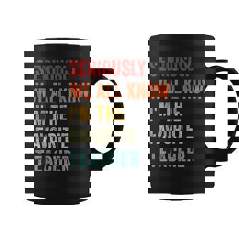 Seriously We All Know I'm The Favorite Teacher Retro Coffee Mug - Thegiftio UK