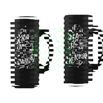 If I Shenan Once I'll Shenanigan St Patrick's Day Coffee Mug | Mazezy