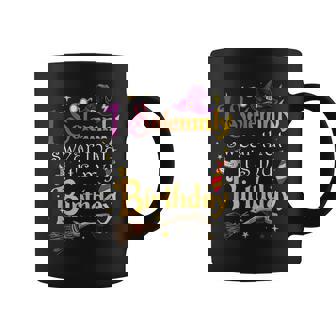 I Solemnly-Swear That It S My-Birthday- Bday Coffee Mug - Thegiftio