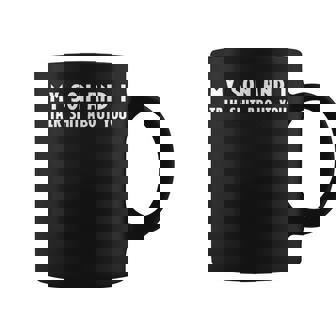My Son And I Talk Shit About You Matching Coffee Mug - Thegiftio