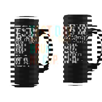 Staar State Testing Day Motivation You Got This Bruh No Cap Coffee Mug | Mazezy