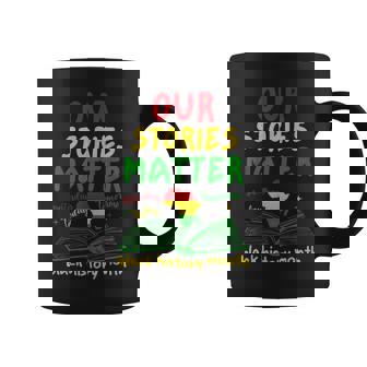 Our Stories Matter Black History Month Inspirational Saying Coffee Mug | Mazezy