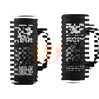 Tap Dancing Tap Dance Tap Dancing Hacer Ruido Haciendo Magia Taza de café - Regaloses