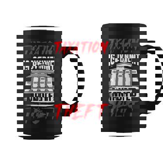 Taxation Is Government-Mandated Theft Libertarian Graphic Print Coffee Mug - Monsterry