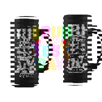 Testing Day Bruh It’S Test Day You Got This Teacher Student Coffee Mug | Mazezy