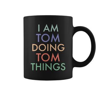 I Am Tom Doing Tom Things Fun Celebration Tassen - Geschenkecke