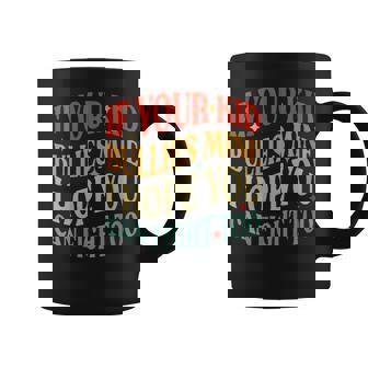 Vintage If Your Kid Bullies Mine I Hope You Can Fight Too Graphic Print Coffee Mug - Monsterry