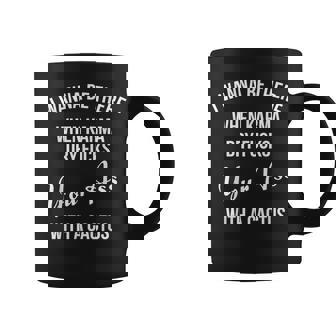 I Wanna Be There When Karma Dry Fucks Your Ass With A Cactus Coffee Mug | Mazezy