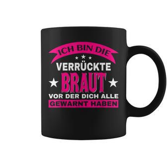 Wedding Ich Bin Dieerrückte Braut Alle Gewarnt Tassen - Geschenkecke