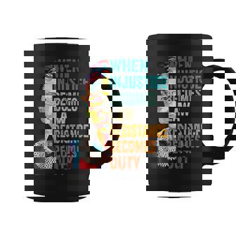 When Injustice Becomes Law Resistance Becomes Duty Feminist Coffee Mug - Monsterry