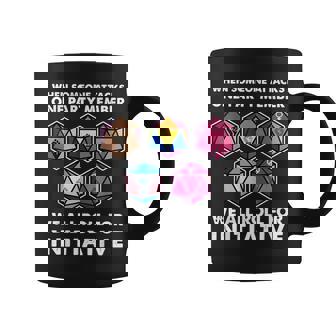 When Someone Attacks One Party Member We All Roll Initiative Coffee Mug | Mazezy