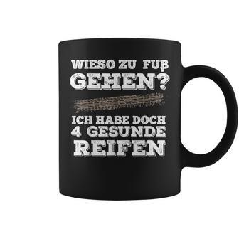 Wieso Zu Fuß Gehen Ich Habe Aberier Gesunde Reifen Car Tassen - Geschenkecke