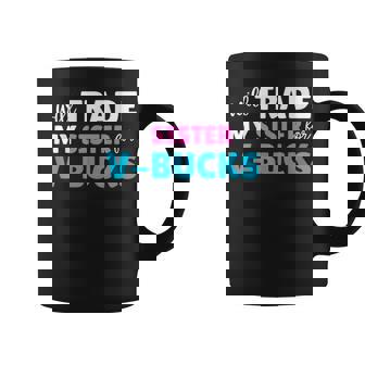 Will Trade My Sister For V-Bucks Video Game Player Coffee Mug - Thegiftio