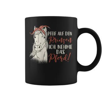 Women's Pfeif Auf Den Prinzen Ich Nehm Das Pferd Tassen - Geschenkecke