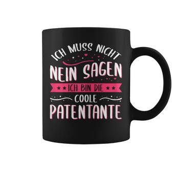 Women's Ich Muss Nicht Nein Sagen Ich Bin Die Coole Patentantant Tassen - Geschenkecke