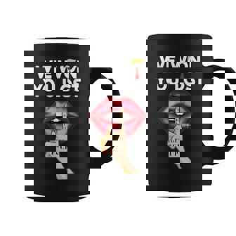 We Won You Lost Shut The FCk Up Coffee Mug - Thegiftio UK